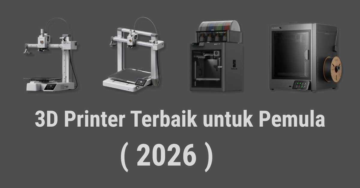 3D printer terbaik untuk pemula 2026